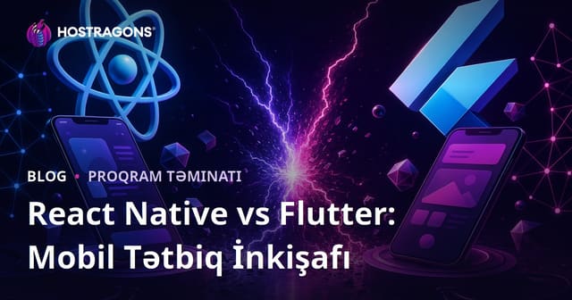 React Native vs Flutter: Mobil Tətbiq İnkişafı