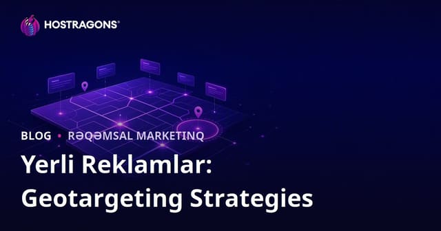 Yerli Reklamlar: Geotargeting Strategies