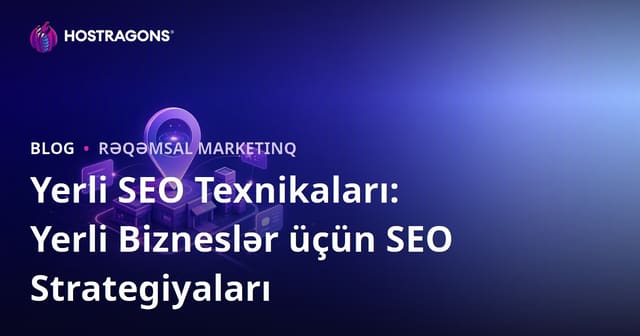 Yerli SEO Texnikaları: Yerli Bizneslər üçün SEO Strategiyaları