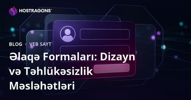 Əlaqə Formaları: Dizayn və Təhlükəsizlik Məsləhətləri