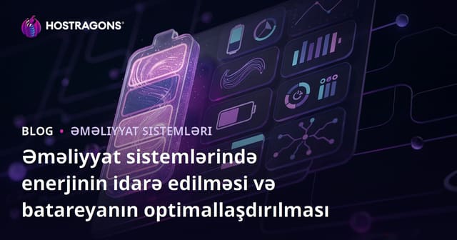 Əməliyyat sistemlərində enerjinin idarə edilməsi və batareyanın optimallaşdırılması