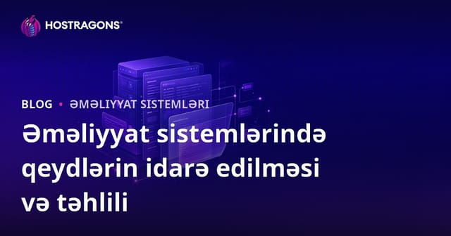Əməliyyat sistemlərində qeydlərin idarə edilməsi və təhlili