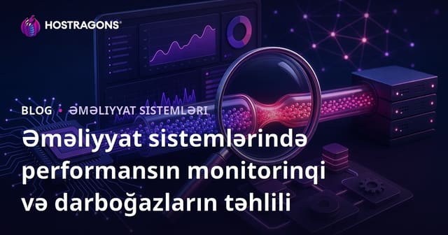 Əməliyyat sistemlərində performansın monitorinqi və darboğazların təhlili