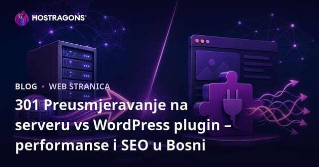 301 Preusmjeravanje na serveru vs WordPress plugin – performanse i SEO u Bosni