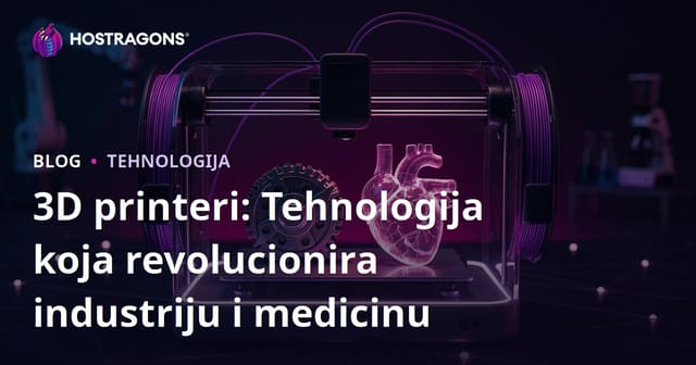 3D printeri: Tehnologija koja revolucionira industriju i medicinu