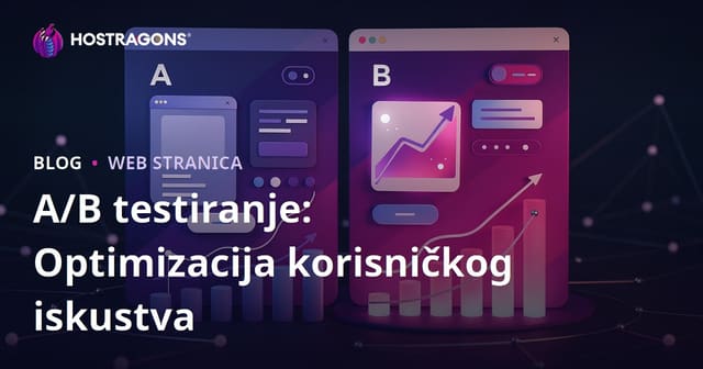 A/B testiranje: Optimizacija korisničkog iskustva