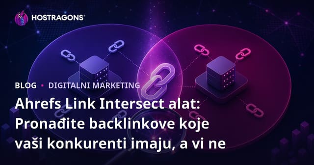 Ahrefs Link Intersect alat: Pronađite backlinkove koje vaši konkurenti imaju, a vi ne
