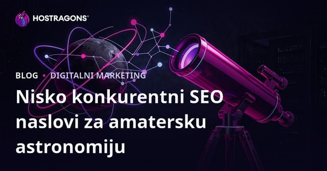 Amaterska astronomija i izbor teleskopa: SEO teme sa slabom konkurencijom