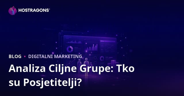 Analiza ciljne publike: Ko su posjetioci vaše stranice i šta žele?