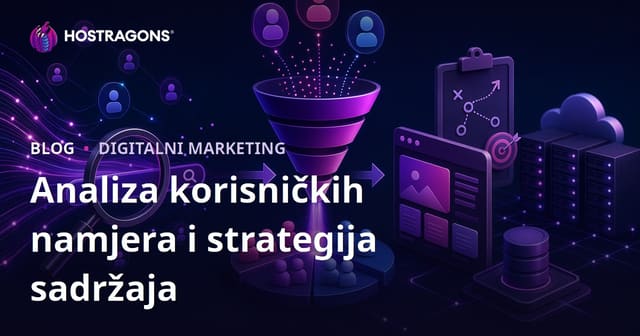 Analiza namjere korisnika (Search Intent) i definisanje strategije sadržaja