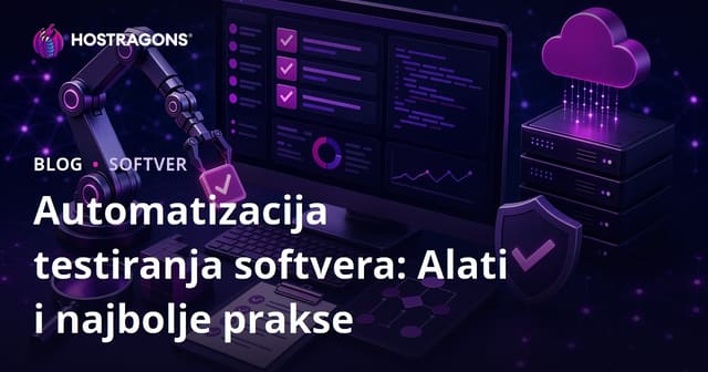 Automatizacija testiranja softvera: Alati i najbolje prakse