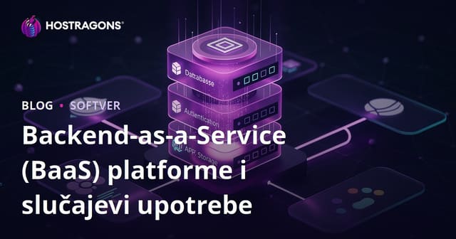 Backend-as-a-Service (BaaS): Platforme, prednosti i praktične primjene