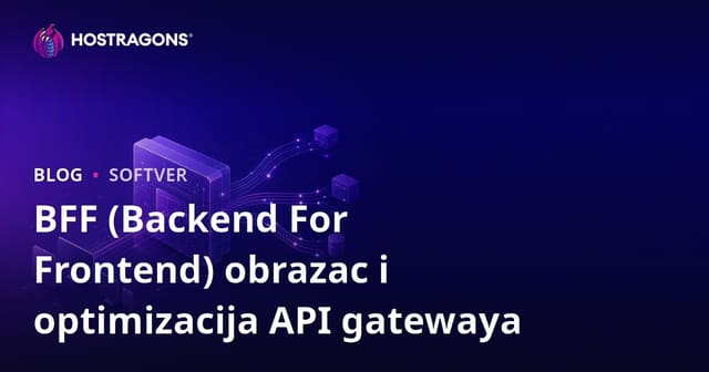 BFF (Backend For Frontend) Model i Optimizacija API Gateway-a