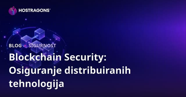 Blockchain Security: Osiguranje distribuiranih tehnologija