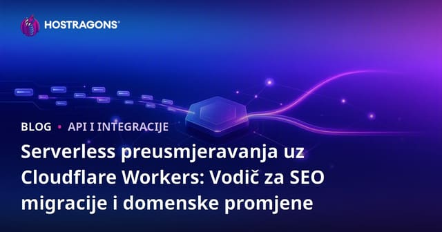 Bez servera preusmjeravanja uz Cloudflare Workers: Vodič za SEO migracije i domenske promjene