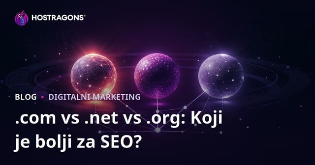 .com vs .net vs .org: Koja ekstenzija je najbolja za SEO optimizaciju?