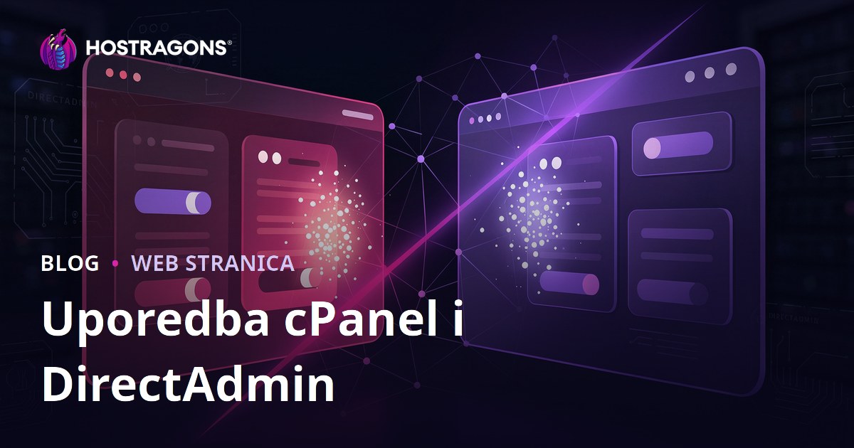 cPanel vs DirectAdmin: Koji je hosting panel praktičniji za vašu web stranicu?