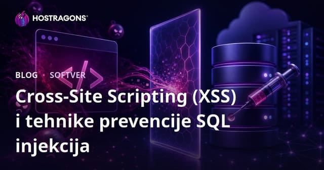 Prevencija Cross-Site Scripting (XSS) i SQL Injection Napada: Efikasne Sigurnosne Tehnike