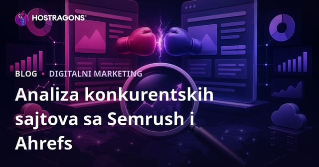 Detaljna analiza konkurentskih sajtova uz Semrush i Ahrefs – Vodič za 2026.