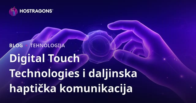 Digital Touch Technologies i daljinska haptička komunikacija