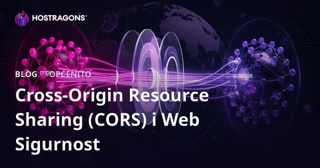 Cross-Origin Resource Sharing (CORS) i Web Sigurnost