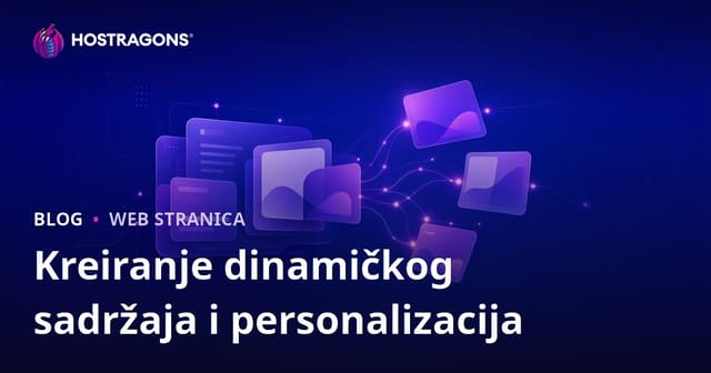 Kreiranje dinamičkog sadržaja i personalizacija