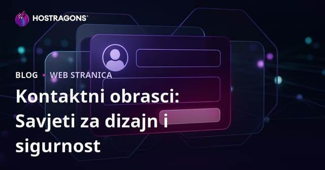 Kontaktni obrasci: Savjeti za dizajn i sigurnost
