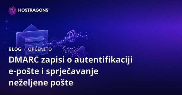 DMARC zapisi o autentifikaciji e-pošte i sprječavanje neželjene pošte