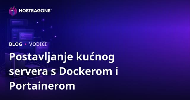 Kako postaviti vlastiti kućni server uz Docker i Portainer – Bosanski vodič za self-hosting