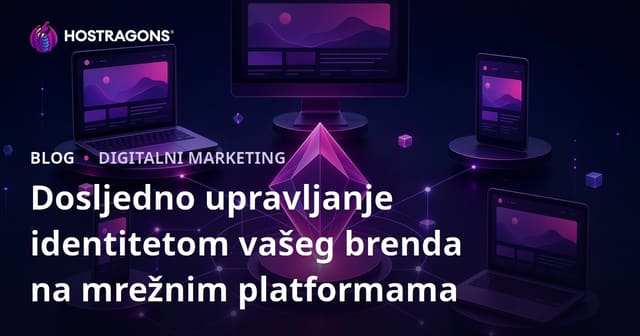 Dosljedno upravljanje identitetom vašeg brenda na mrežnim platformama