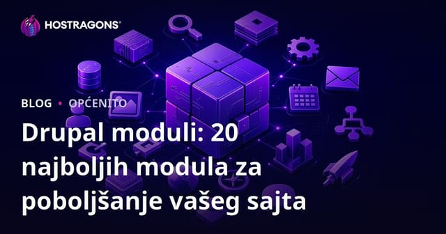 Drupal moduli: 20 najboljih modula za poboljšanje vašeg sajta
