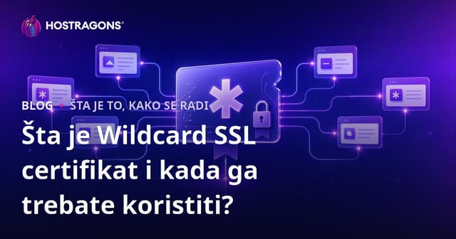 Šta je Wildcard SSL certifikat i kada ga trebate koristiti?