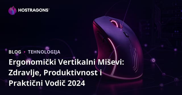 Ergonomički Vertikalni Miševi: Zdravlje, Produktivnost i Praktični Vodič 2024