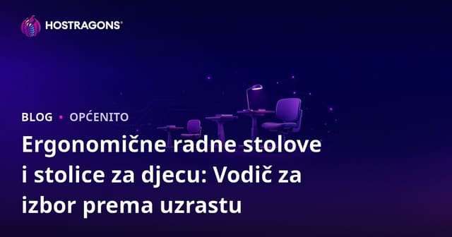 Ergonomične radne stolove i stolice za djecu: Vodič za izbor prema uzrastu