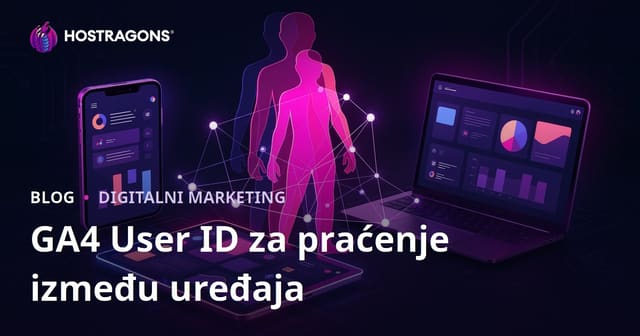 GA4 User ID praćenje: Kako pratiti korisnike kroz različite uređaje u Google Analytics 4