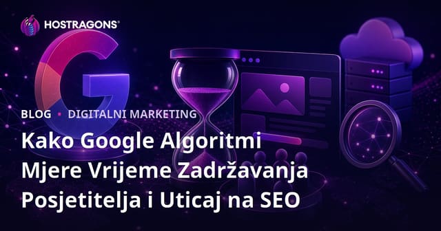 Kako Google Algoritmi Mjere Vrijeme Zadržavanja Posjetitelja i Uticaj na SEO
