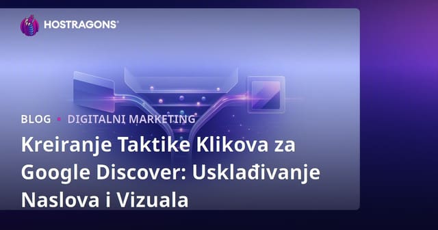 Kreiranje Taktike Klikova za Google Discover: Usklađivanje Naslova i Vizuala