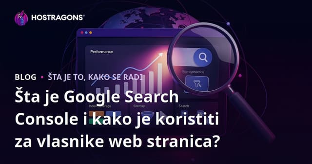 Šta je Google Search Console i kako je koristiti za vlasnike web stranica?