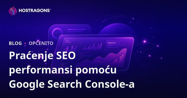 Praćenje SEO performansi pomoću Google Search Console-a