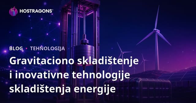 Gravitaciono skladištenje i inovativne tehnologije skladištenja energije