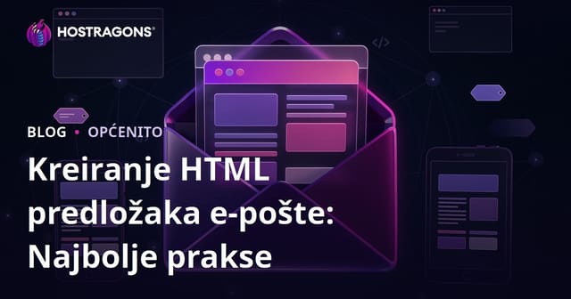 Kreiranje HTML predložaka e-pošte: Najbolje prakse