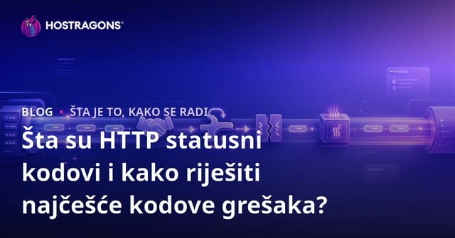 Šta su HTTP statusni kodovi i kako riješiti najčešće kodove grešaka?