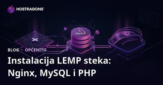 LEMP Stack Instalacija: Nginx, MySQL i PHP