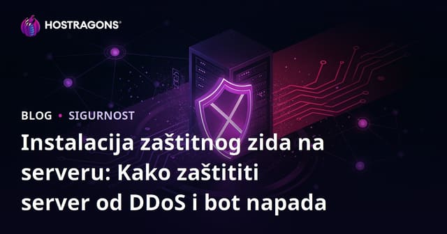 Instalacija zaštitnog zida na serveru: Kako zaštititi server od DDoS i bot napada