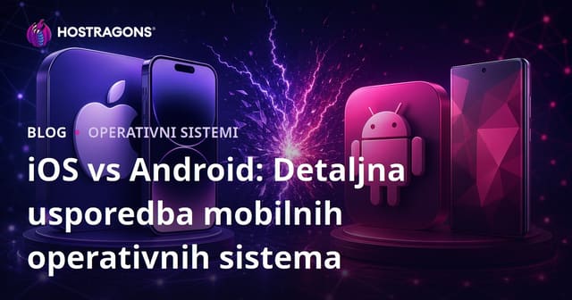 iOS vs Android: Detaljna usporedba mobilnih operativnih sistema