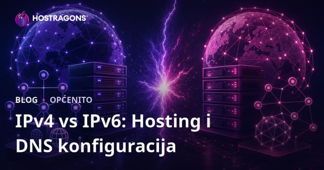 IPv4 vs IPv6: Hosting i DNS konfiguracija