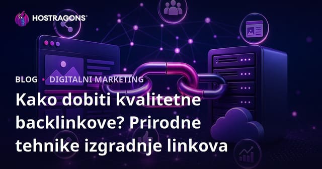Kako dobiti kvalitetne backlinkove? Prirodne tehnike izgradnje linkova