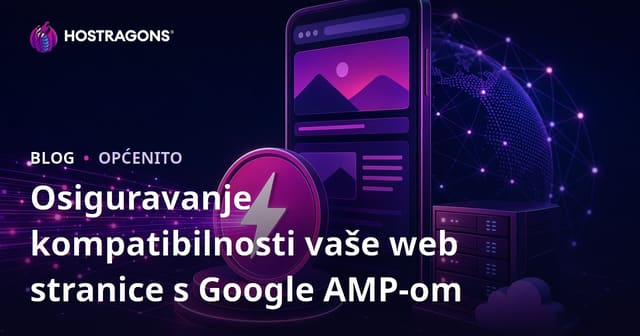 Osiguravanje Google AMP Kompatibilnosti Vaše Stranice
