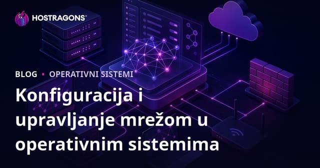 Konfiguracija i upravljanje mrežom u operativnim sistemima