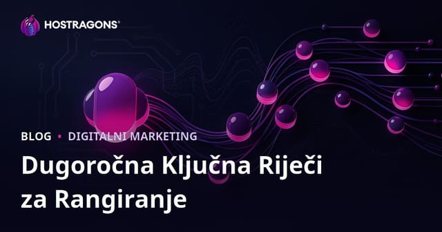 Long-Tail ključne riječi: Kako lako osvojiti vrh Google pretrage